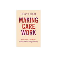 University of california press Making Care Work (inbunden, eng)