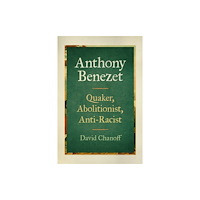 University of Georgia Press Anthony Benezet – Quaker, Abolitionist, Anti–Racist (inbunden, eng)