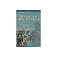 Savas Beatie Opening Manassas (inbunden, eng)