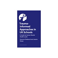 Jessica kingsley publishers Trauma-Informed Approaches in UK Schools (häftad, eng)