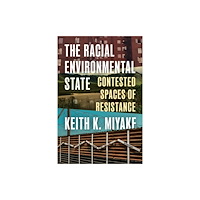 University of Washington Press The Racial Environmental State (häftad, eng)