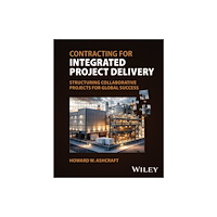 John Wiley & Sons Inc Contracting for Integrated Project Delivery (inbunden, eng)