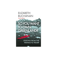 C hurst & co publishers ltd So You Want to Own Greenland? (häftad, eng)