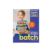 Bloomsbury Publishing PLC Poppy Cooks: The Actually Delicious Batch Cookbook (inbunden, eng)