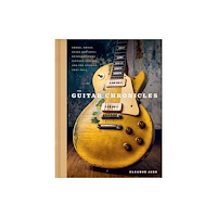 Headline Publishing Group The Guitar Chronicles (inbunden, eng)