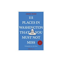 Emons Verlag GmbH 111 Places in Washington, DC That You Must Not Miss (häftad, eng)