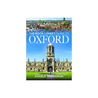 Pen & Sword Books Ltd The Book Lover's Guide to Oxford (häftad, eng)