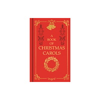 Arcturus publishing ltd A Book of Christmas Carols (inbunden, eng)