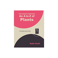 Bonnier Books Ltd The Curator's Collection: An A to Z of Plants (inbunden, eng)