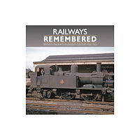 Crecy Publishing Railways Remembered: Britain’s Railways in Unseen Colour 1956-1963 Photographs from the Phil Tatt Collection (inbunden,...