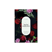 Quadrille Publishing Ltd Bath Magick (inbunden, eng)