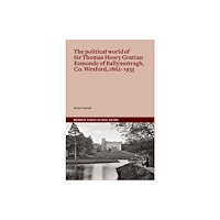 Four Courts Press Ltd The life and politics of Sir Thomas Henry Grattan Esmonde, 1862-1935 (häftad, eng)