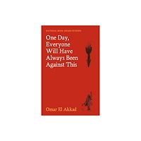 Omar El Akkad One Day, Everyone Will Have Always Been Against This (pocket, eng)