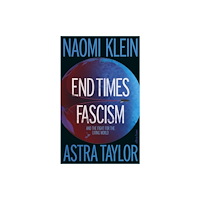 Naomi Klein End Times Fascism (inbunden, eng)