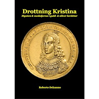 Roberto Delzanno Drottning Kristina - Mynten & medaljerna i guld- och silver berättar (inbunden)