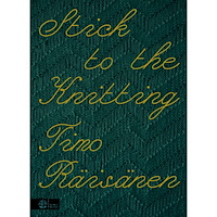 Timo Räisänen Stick to the knitting (inbunden)