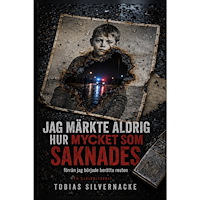 Tobias Silvernacke Jag märkte aldrig hur mycket som saknades : förrän jag började berätta resten (häftad)