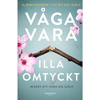 Fumitake Koga Våga vara illa omtyckt : modet att vara sig själv (pocket)