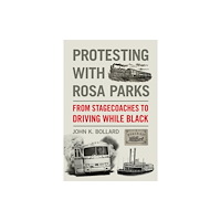 University of Georgia Press Protesting with Rosa Parks – From Stagecoaches to Driving While Black (häftad, eng)