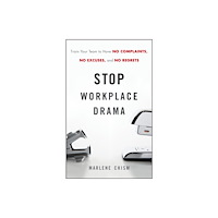 John Wiley & Sons Inc Stop Workplace Drama – Train your Team to have No Complaints, No Excuses, and No Regrets (inbunden, eng)