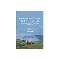 Archaeopress The Chambered Tombs of the Isle of Man (häftad, eng)
