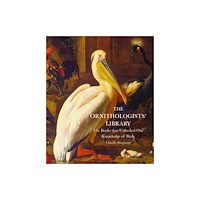 Quarto Publishing Plc The Ornithologists' Library (inbunden, eng)