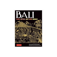 Tuttle Publishing Bali: Time, Rites, Art and Magic (inbunden, eng)