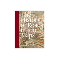 British Library Publishing A History of Roads in 100 Maps (inbunden, eng)
