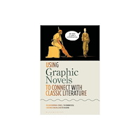 Bloomsbury Publishing PLC Using Graphic Novels to Connect with Classic Literature (häftad, eng)