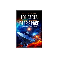 Pen & Sword Books Ltd 101 Facts You Didn't Know About Deep Space (inbunden, eng)