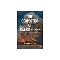 University of Toronto Press The Geopoetics of Catastrophe (inbunden, eng)