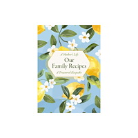 Quarto Publishing Group USA Inc A Mother's Life: Our Family Recipes (inbunden, eng)