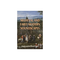 Boydell & Brewer Ltd Medieval and Early Modern Soundscapes (häftad, eng)