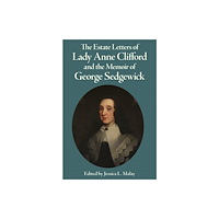 Yorkshire Archaeological and Historical Society The Estate Letters of Lady Anne Clifford and the Memoir of George Sedgewick (inbunden, eng)