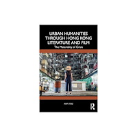 Taylor & francis ltd Urban Humanities through Hong Kong Literature and Film (häftad, eng)