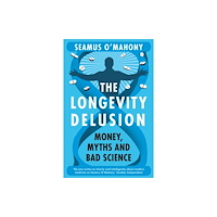 Bloomsbury Publishing (UK) The Longevity Delusion (häftad, eng)