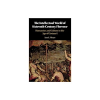 Cambridge University Press The Intellectual World of Sixteenth-Century Florence (häftad, eng)