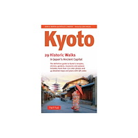 Tuttle Publishing Kyoto, 29 Historic Walks in Japan's Ancient Capital (inbunden, eng)