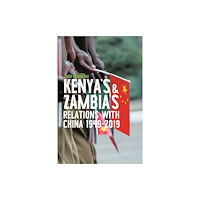 James Currey Kenya's and Zambia's Relations with China 1949-2019 (häftad, eng)