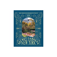 Quadrille Publishing Ltd Secret Gardens of New York (inbunden, eng)