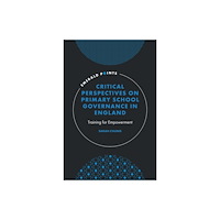 Emerald Publishing Limited Critical Perspectives on Primary School Governance in England (inbunden, eng)
