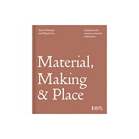 RIBA Publishing Material, Making and Place (inbunden, eng)