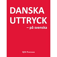 KJM Petersson Danska uttryck – på svenska (inbunden)