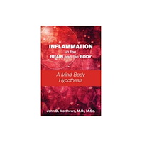 American Psychiatric Association Publishing Inflammation in the Brain and the Body – A Mind–Body Hypothesis (häftad, eng)