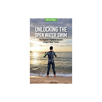 Meyer & Meyer Sport (UK) Ltd Unlocking the Open Water Swim (häftad, eng)