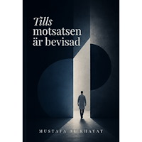 Mustafa Al Khayat Tills motsatsen är bevisad : En läkares reflektioner från akutmottagningen (häftad)