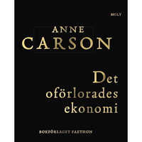 Anne Carson Det oförlorades ekonomi (bok, danskt band)