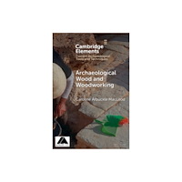 Cambridge University Press Elements of Archaeological Wood and Woodworking (häftad, eng)